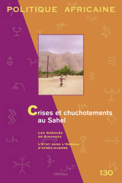 Politique africaine N-130. Crises et chuchotements au Sahel