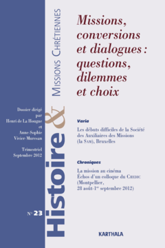 Histoire et Missions Chrétiennes N-023. Missions, conversions et dialogues : questions, dilemmes et choix