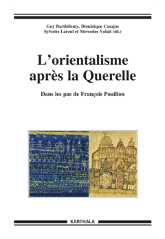L'Orientalisme après la Querelle. Dans les pas de François Pouillon