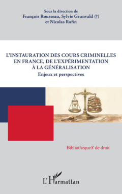 L’instauration des Cours criminelles en France, de l’expérimentation à la généralisation