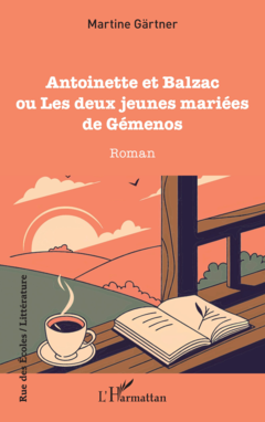Antoinette et Balzac ou Les deux jeunes mariées de Gémenos