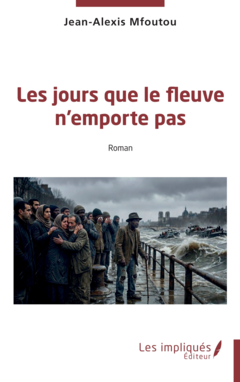 Les jours que le fleuve n'emporte pas