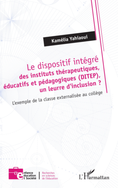 Le dispositif intégré des instituts thérapeutiques, éducatifs et pédagogiques (DITEP), un leurre d’inclusion ?