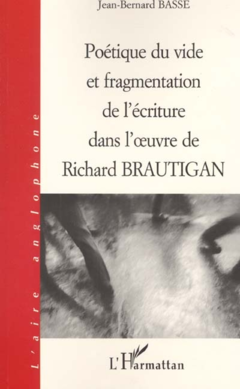 Poétique du vide et fragmentation de l'écriture dans l'œuvre de Richard Brautigan