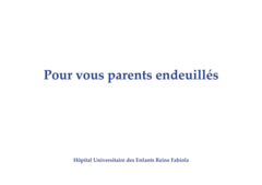 Pour vous, parents endeuillés