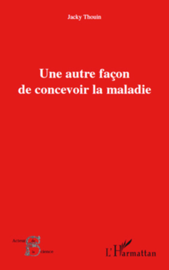 Une autre façon de concevoir la maladie