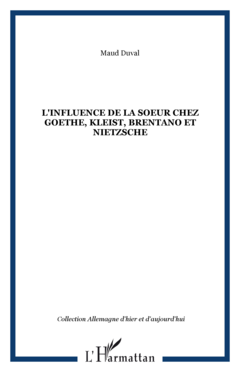 L'Influence de la soeur chez Goethe, Kleist, Brentano et Nietzsche