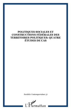 Politiques sociales et constructions fédérales des territoires politiques: quatre études de cas