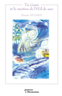 TIR GASTE ET LE MYSTÈRE DE L'ŒIL DE MER