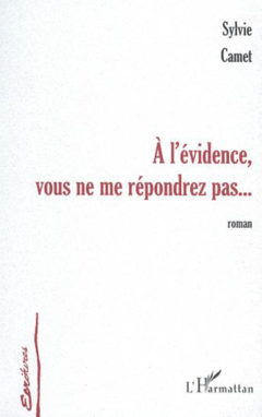 À L'ÉVIDENCE VOUS NE ME RÉPONDREZ…