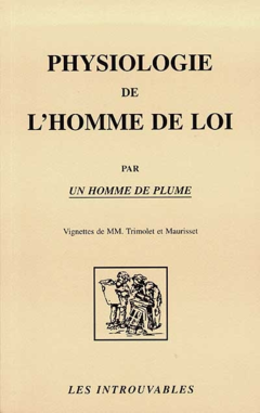PHYSIOLOGIE DE L'HOMME DE LOI PAR UN HOMME DE PLUME