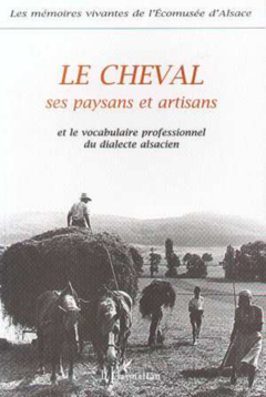 Le cheval, ses paysans et artisans et le vocabulaire professionnel du dialecte alsacien