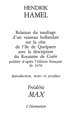 Henddrik Hamel, relation du naufrage d'un vaisseau hollandais sur la côte de l'île de Quelpaert et description du royaume de Corée