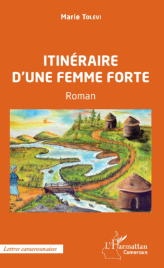 Itinéraire d'une femme forte. Roman