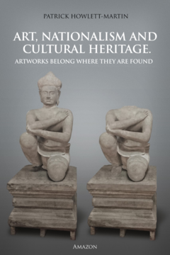 “ Art, Nationalism and Cultural Heritage.. Artworks belong where they are found”,( about the international law on looted art), San Bernardino, CA, Edition, 250 pages, 2017.