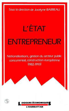 L'Etat entrepreneur : nationalisations, gestion du secteur public concurrentiel, construction européenne (1982-1993)