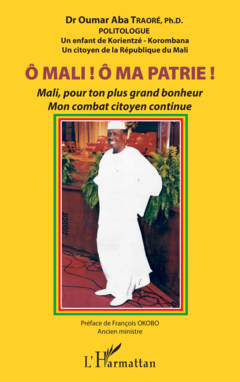 Ô Mali ! Ô Ma patrie ! Mali, pour ton plus grand bonheur mon combat citoyen continue