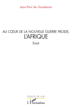 Au cœur de la nouvelle guerre froide, l’Afrique