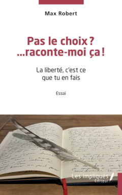 Pas le choix? …raconte-moi ça!