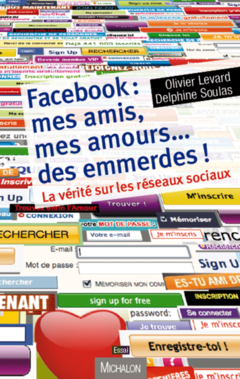 Facebook, mes amis, mes amours... Des emmerdes !