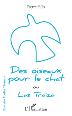 Des oiseaux pour le chat ou Les Treize