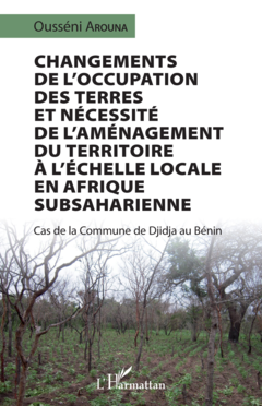 Changements de l'occupation des terres et nécessité de l'aménagement du territoire à l'échelle locale en Afrique subsaharienne