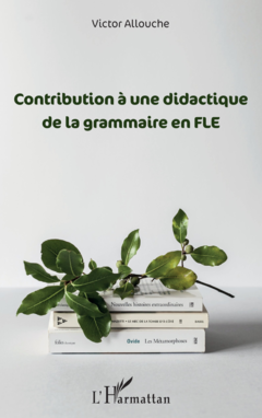 Contribution à une didactique de la grammaire en FLE