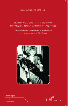 Bertha Von Suttner (1843 - 1914), militante laïque, féministe, pacifiste