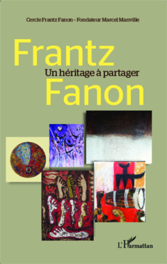 Frantz Fanon un héritage à partager