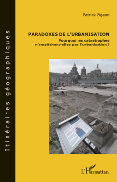 Paradoxes de l'urbanisation : pourquoi les catastrophes n'empêchent-elles pas l'urbanisation ?