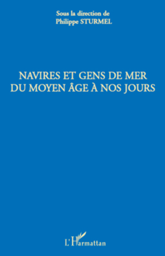 Navires et gens de mer du Moyen Age à nos jours
