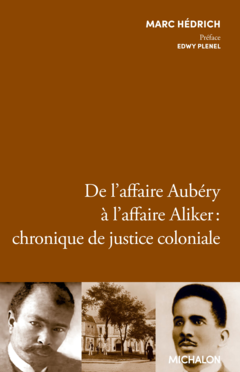 De l'affaire Aubéry à l'affaire Aliker : chronique de justice coloniale