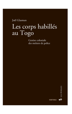 Les corps habillés au Togo. Genèse coloniale des métiers de police