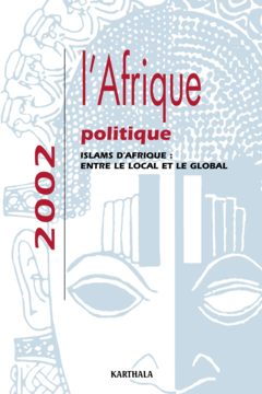 AFRIQUE POLITIQUE 2002. Islams d'Afrique : entre le local et le global