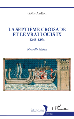 La Septième croisade et le vrai Louis IX