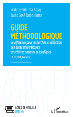 Guide méthodologique de référence pour la recherches et rédaction   des écrits universitaires en sciences sociales et juridiques L3, M2, DEA, Doctorat