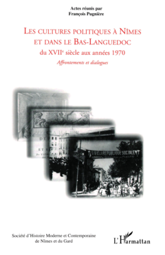 Les cultures politiques à Nîmes et dans le Bas-Languedoc du XVIIème siècle aux années 1970