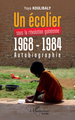 Un écolier sous la révolution Guinéenne 1968 - 1984