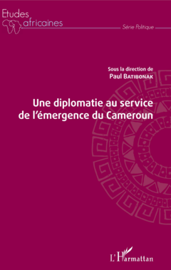 Une diplomatie au service de l'émergence du Cameroun