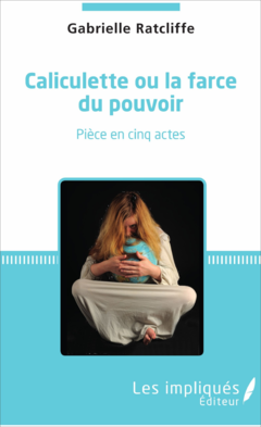 Caliculette ou la farce du pouvoir