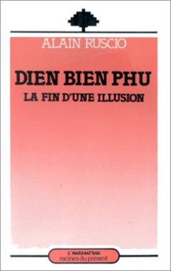 Dien Bien Phu, la fin d'une illusion
