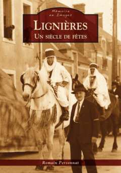 Lignières - Un siècle de fêtes