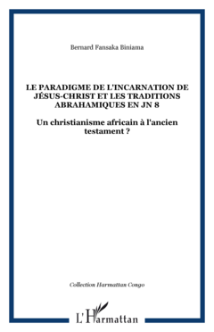 Le paradigme de l'incarnation de Jésus-Christ et les traditions abrahamiques en JN 8