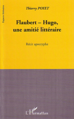 Flaubert-Hugo, une amitié littéraire