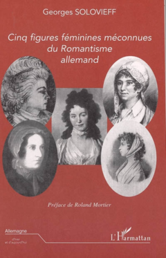 Cinq figures féminines méconnues du Romantisme allemand