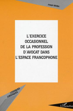 L'exercice occasionnel de la profession d'avocat dans l'espace francophone
