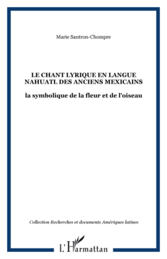 Le chant lyrique en langue nahuatl des anciens Mexicains