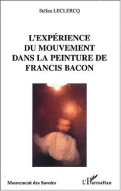 L'EXPÉRIENCE DU MOUVEMENT DANS LA PEINTURE DE FRANCIS BACON