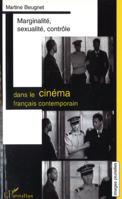 MARGINALITÉ, SEXUALITÉ, CONTRÔLE DANS LE CINÉMA FRANÇAIS CONTEMPORAIN