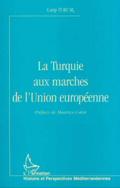 LA TURQUIE AUX MARCHES DE L'UNION EUROPÉENNE
